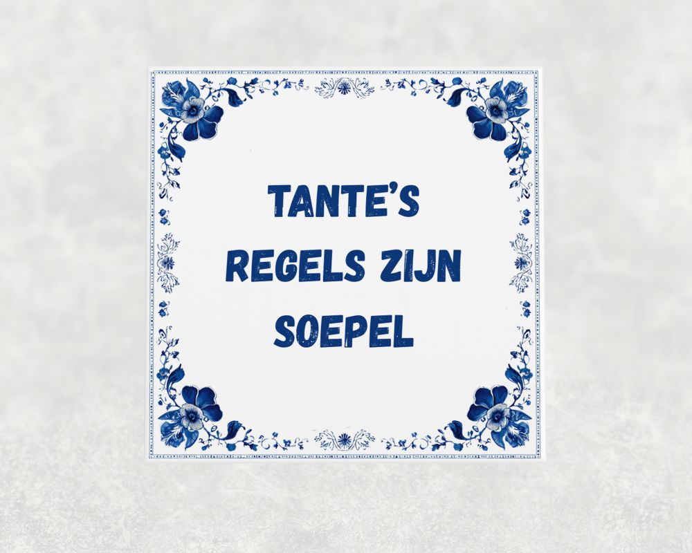 Spreuk Tegel 15X15 Cm Tante’s Regels Zijn Soepel Spreuk tegel 15x15cm Tante’s regels zijn soepel