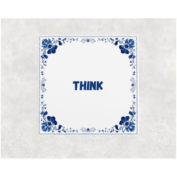 Spreuk tegel 15x15cm Think