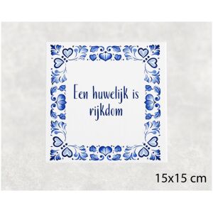 Spreuk tegel 15x15cm Een huwelijk is rijkdom