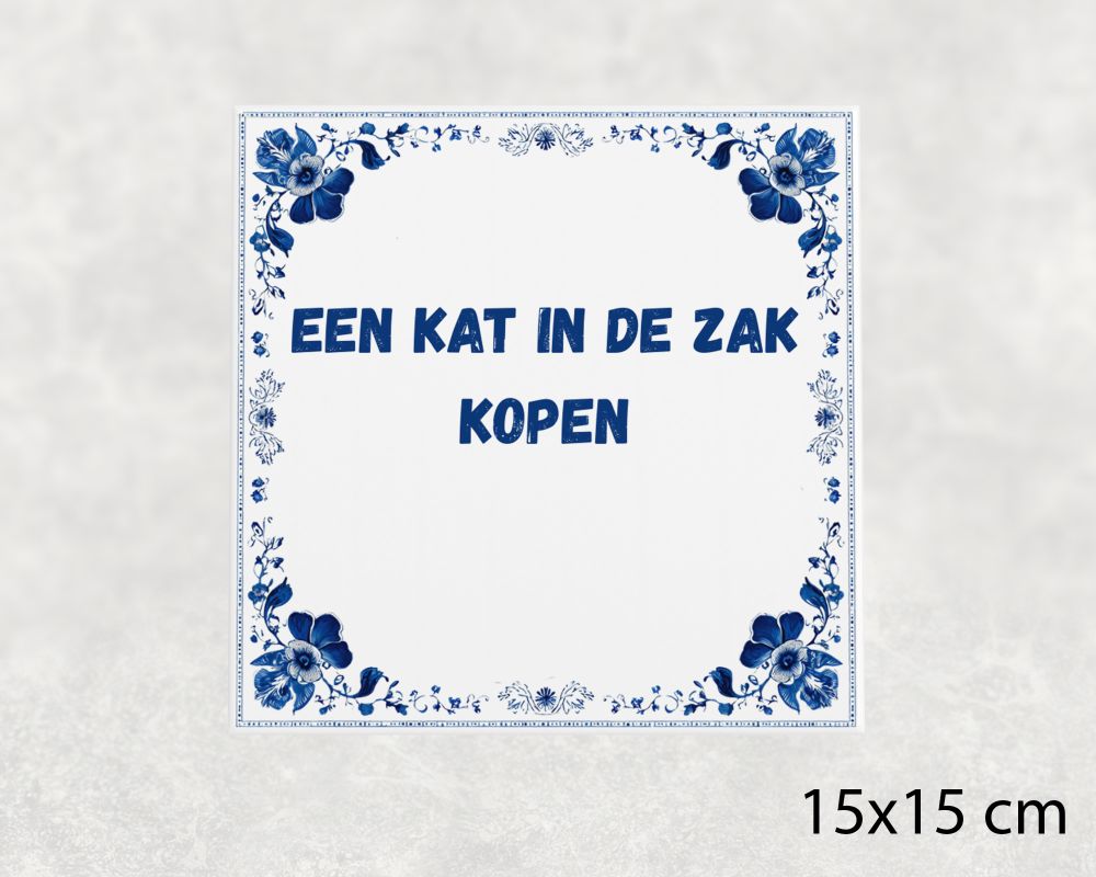 Spreuk Tegel 15X15 Cm Een Kat In De Zak Kopen Spreuk tegel 15x15cm Een kat in de zak kopen