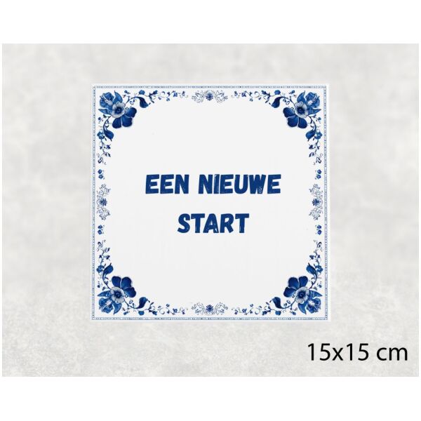 Spreuk tegel 15x15cm Een nieuwe start