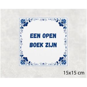 Spreuk tegel 15x15cm Een open boek zijn
