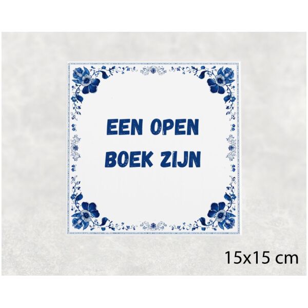 Spreuk tegel 15x15cm Een open boek zijn
