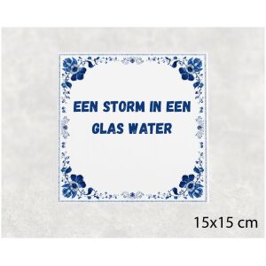 Spreuk tegel 15x15cm Een storm in een glas water