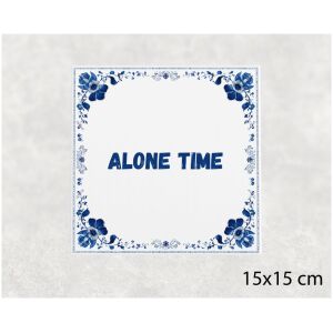 Spreuk tegel 15x15cm Alone time