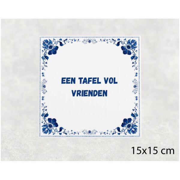 Spreuk Tegel 15X15 Cm Een Tafel Vol Vrienden Spreuk tegel 15x15cm Een tafel vol vrienden