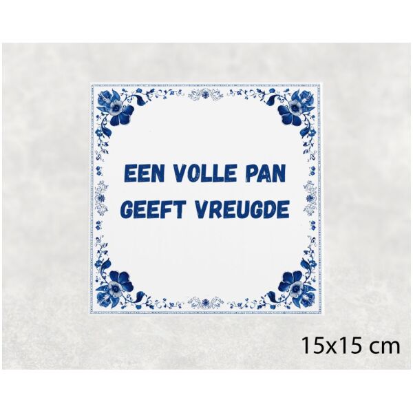 Spreuk tegel 15x15cm Een volle pan geeft vreugde