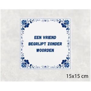 Spreuk tegel 15x15cm Een vriend begrijpt zonder woorden