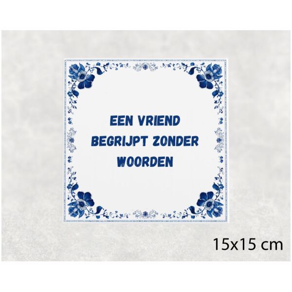 Spreuk tegel 15x15cm Een vriend begrijpt zonder woorden