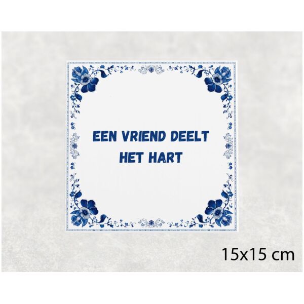 Spreuk tegel 15x15cm Een vriend deelt het hart