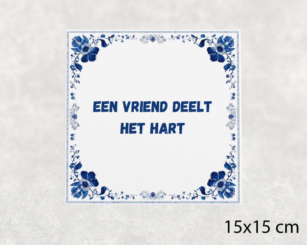 Spreuk Tegel 15X15 Cm Een Vriend Deelt Het Hart Spreuk tegel 15x15cm Een vriend deelt het hart