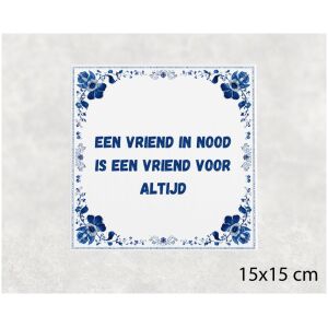 Spreuk tegel 15x15cm Een vriend in nood is een vriend voor altijd