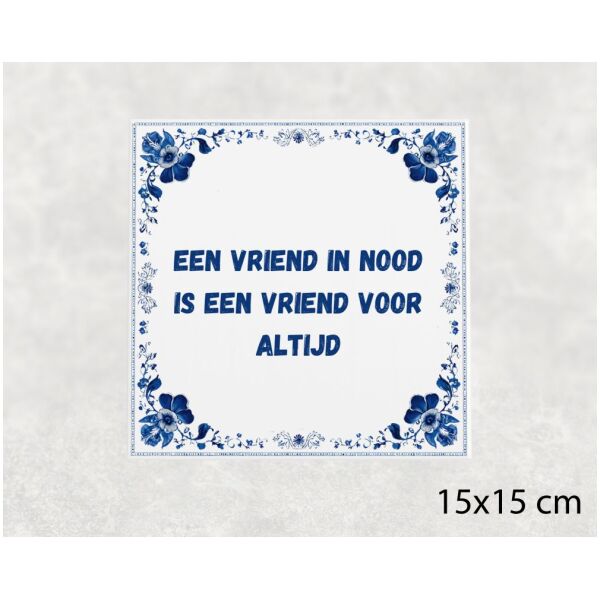 Spreuk Tegel 15X15 Cm Een Vriend In Nood Is Een Vriend Voor Altijd Spreuk tegel 15x15cm Een vriend in nood is een vriend voor altijd