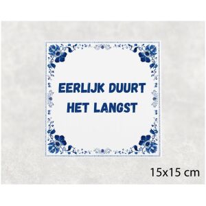 Spreuk tegel 15x15cm Eerlijk duurt het langst