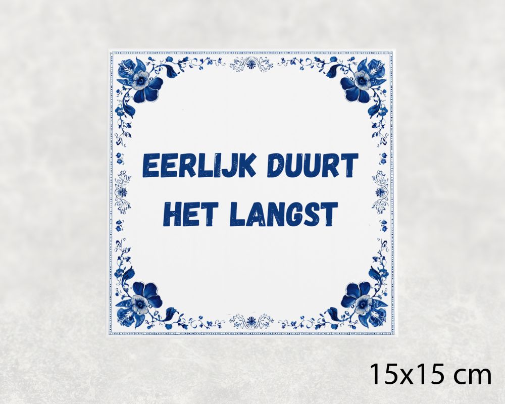 Spreuk Tegel 15X15 Cm Eerlijk Duurt Het Langst Spreuk tegel 15x15cm Eerlijk duurt het langst