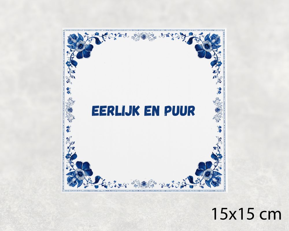 Spreuk Tegel 15X15 Cm Eerlijk En Puur Spreuk tegel 15x15cm Eerlijk en puur