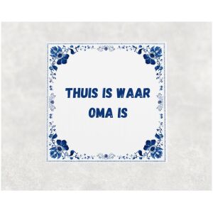 Spreuk tegel 15x15cm Thuis is waar oma is