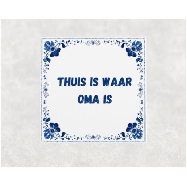 Spreuk Tegel 15X15 Cm Thuis Is Waar Oma Is Spreuk tegel 15x15cm Thuis is waar oma is