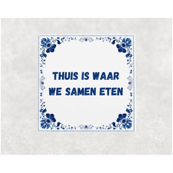 Spreuk Tegel 15X15 Cm Thuis Is Waar We Samen Eten Spreuk tegel 15x15cm Thuis is waar we samen eten
