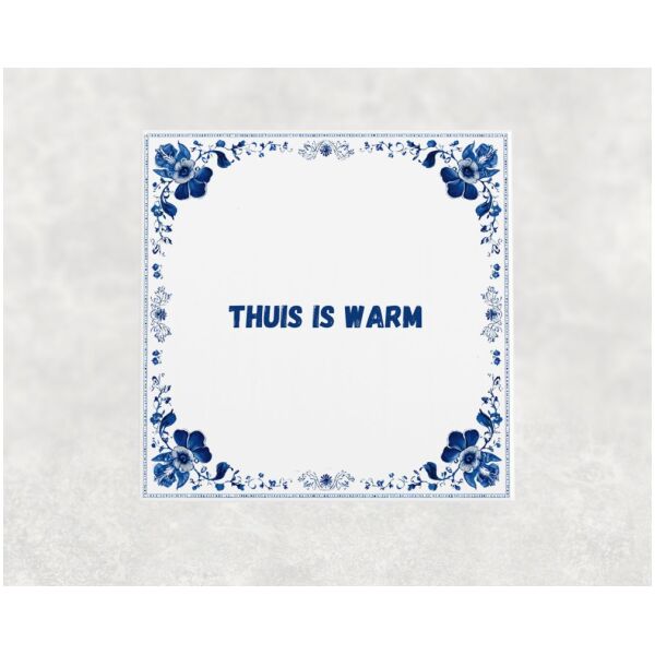 Spreuk tegel 15x15cm Thuis is warm