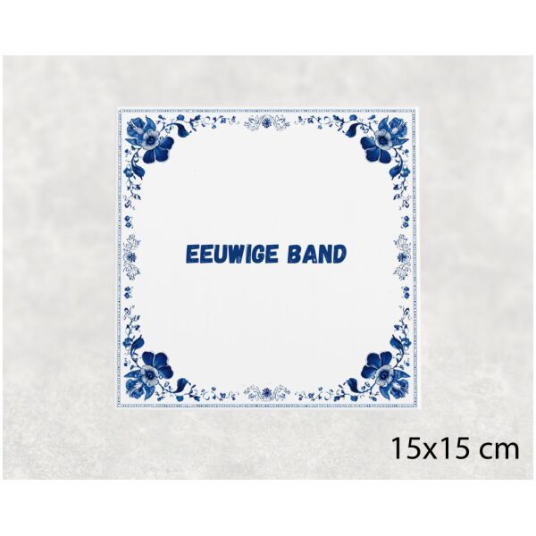 Spreuk Tegel 15X15 Cm Eeuwige Band Spreuk tegel 15x15cm Eeuwige band