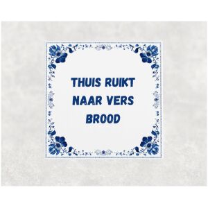 Spreuk tegel 15x15cm Thuis ruikt naar vers brood