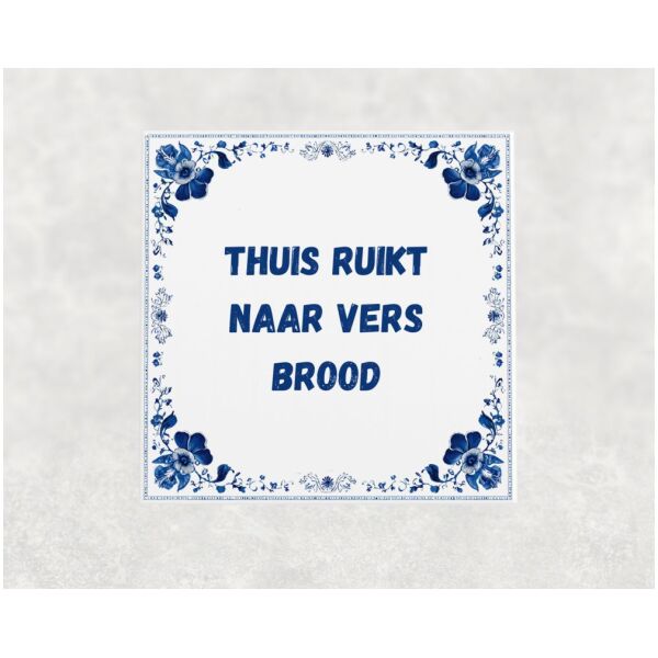 Spreuk tegel 15x15cm Thuis ruikt naar vers brood