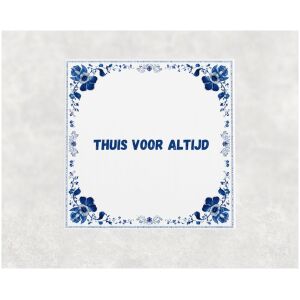 Spreuk tegel 15x15cm Thuis voor altijd