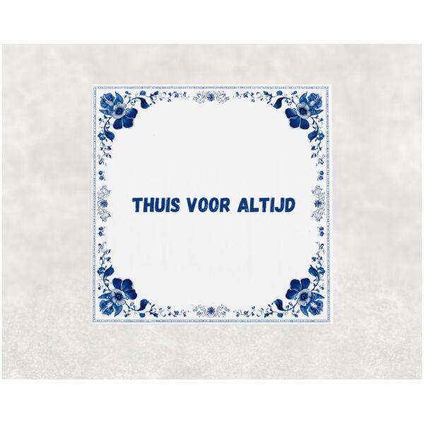 Spreuk Tegel 15X15 Cm Thuis Voor Altijd Spreuk tegel 15x15cm Thuis voor altijd