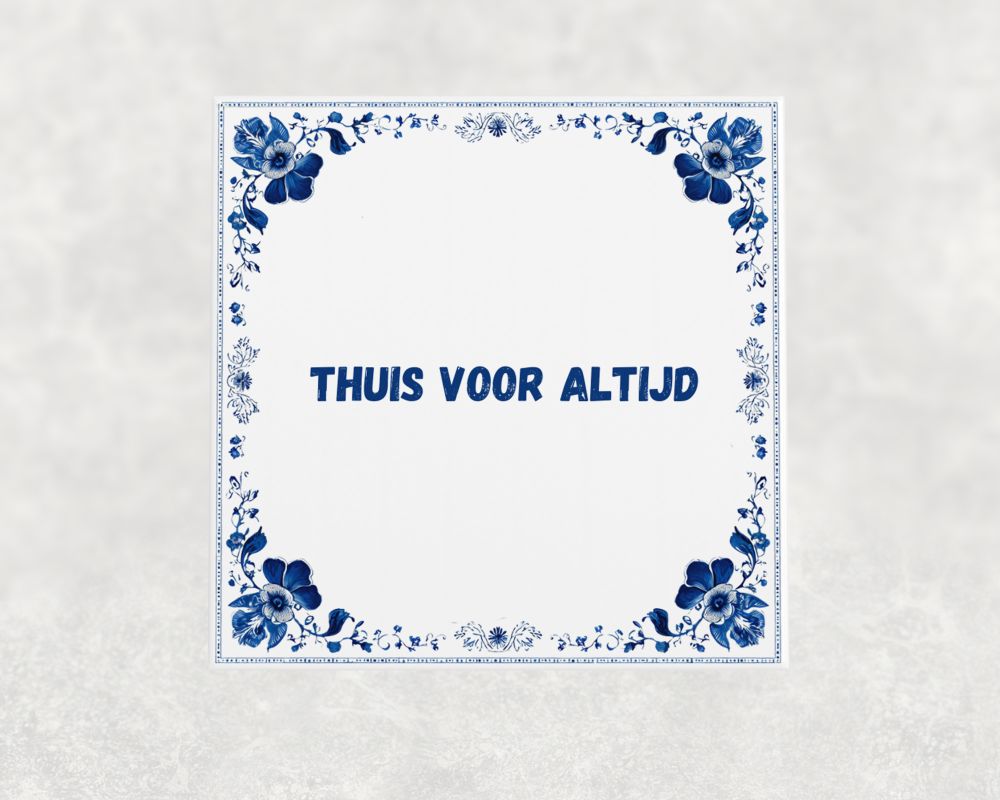 Spreuk Tegel 15X15 Cm Thuis Voor Altijd Spreuk tegel 15x15cm Thuis voor altijd