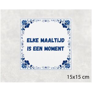 Spreuk tegel 15x15cm Elke maaltijd is een moment