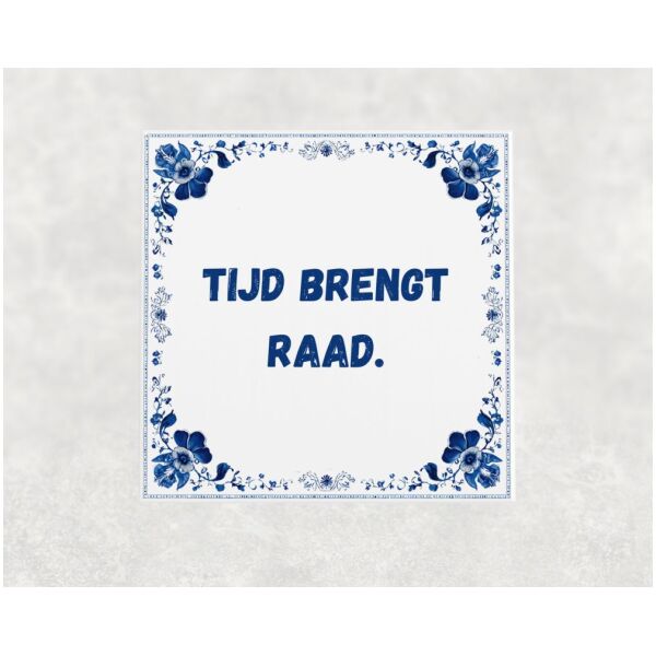 Spreuk tegel 15x15cm Tijd brengt raad
