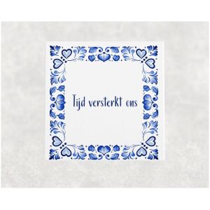 Spreuk tegel 15x15cm Tijd versterkt ons