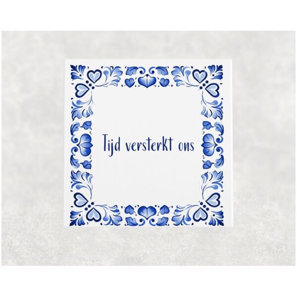 Spreuk tegel 15x15cm Tijd versterkt ons