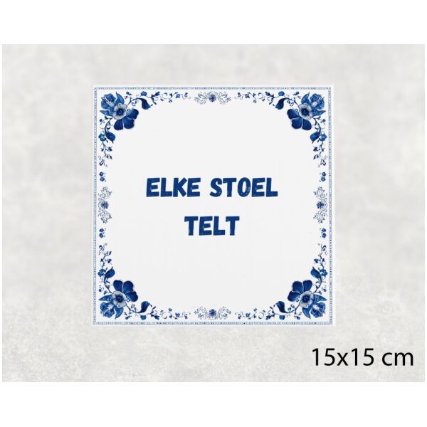 Spreuk Tegel 15X15 Cm Elke Stoel Telt Spreuk tegel 15x15cm Elke stoel telt
