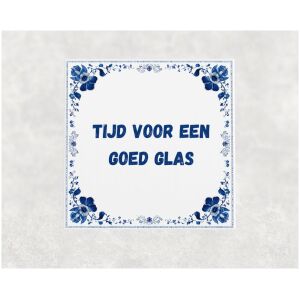 Spreuk tegel 15x15cm Tijd voor een goed glas