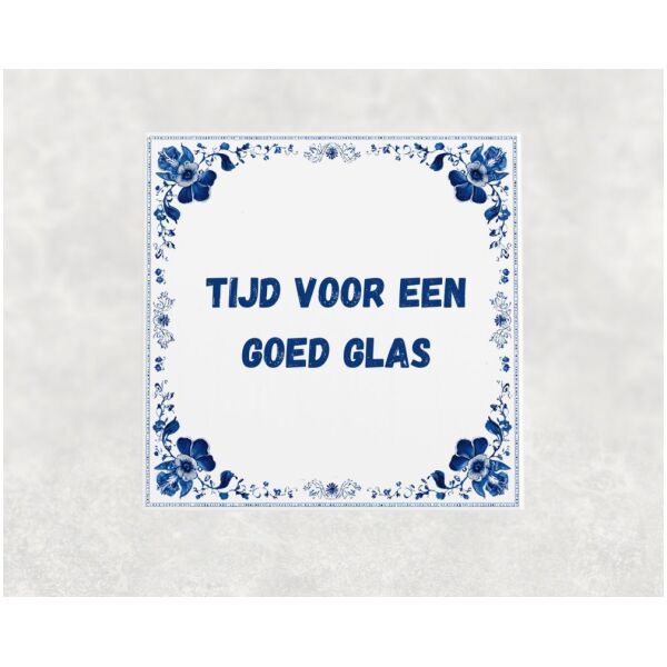 Spreuk tegel 15x15cm Tijd voor een goed glas