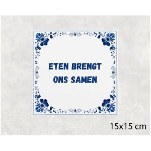 Spreuk tegel 15x15cm Eten brengt ons samen