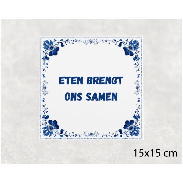 Spreuk Tegel 15X15 Cm Eten Brengt Ons Samen Spreuk tegel 15x15cm Eten brengt ons samen