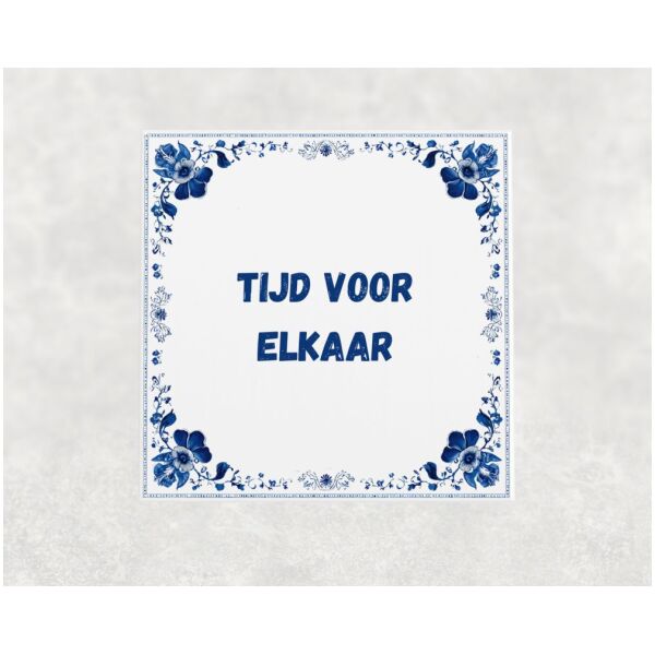 Spreuk tegel 15x15cm Tijd voor elkaar