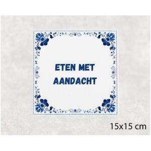Spreuk tegel 15x15cm Eten met aandacht