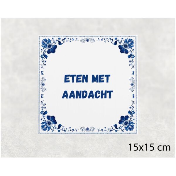 Spreuk Tegel 15X15 Cm Eten Met Aandacht Spreuk tegel 15x15cm Eten met aandacht