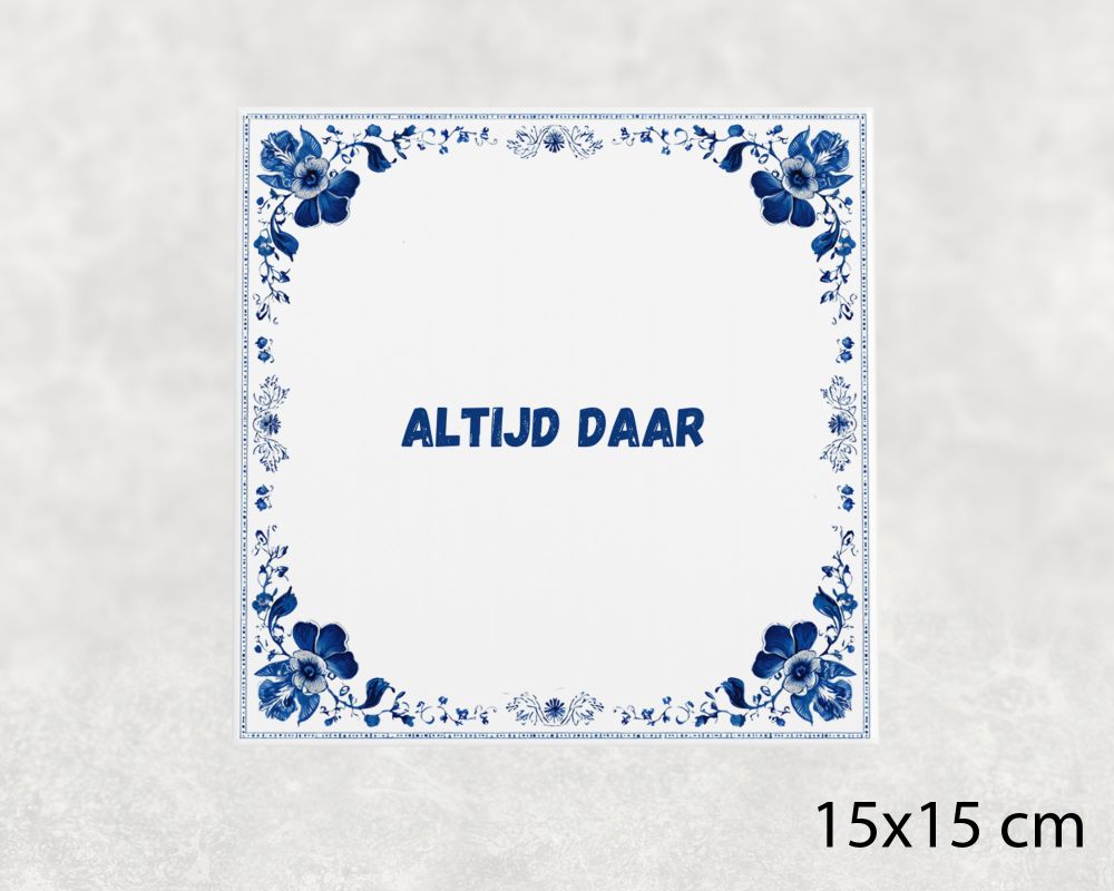 Spreuk Tegel 15X15 Cm Altijd Daar () Spreuk tegel 15x15cm Altijd daar ()