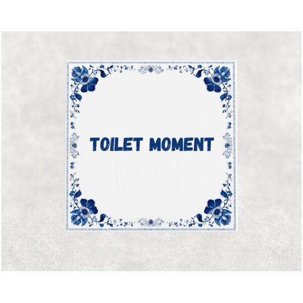 Spreuk tegel 15x15cm Toilet moment