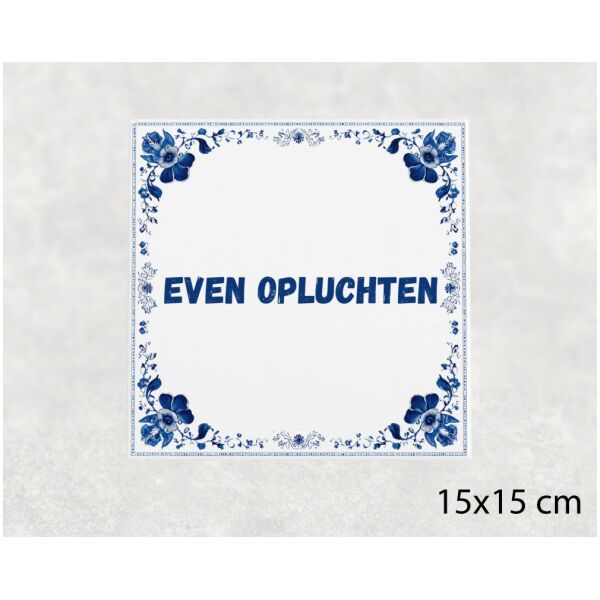 Spreuk Tegel 15X15 Cm Even Opluchten Spreuk tegel 15x15cm Even opluchten