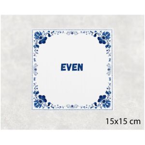 Spreuk tegel 15x15cm Even