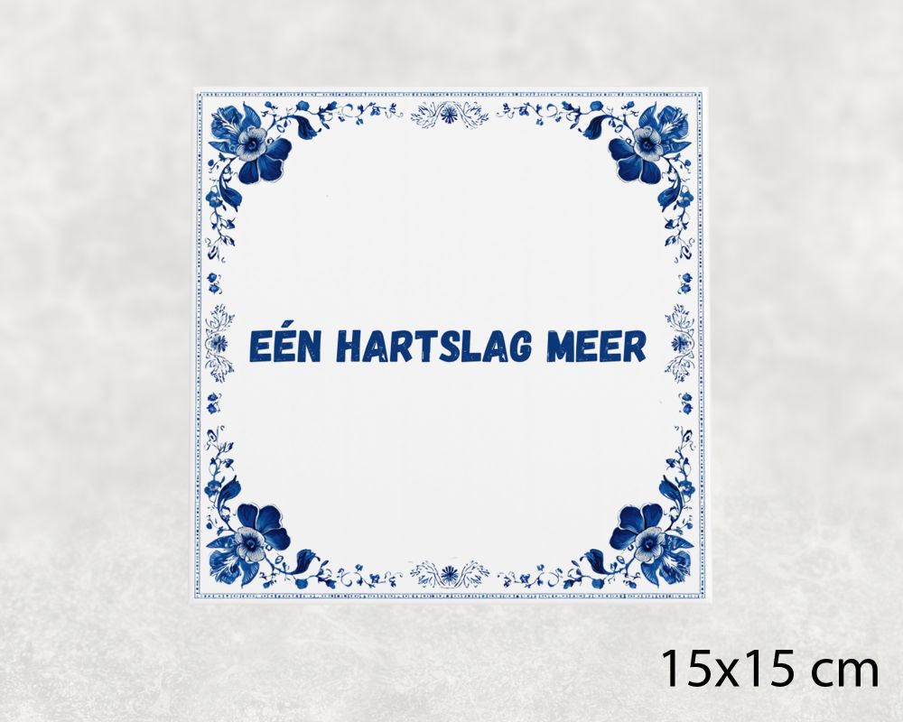 Spreuk Tegel 15X15 Cm Eén Hartslag Meer Spreuk tegel 15x15cm Eén hartslag meer