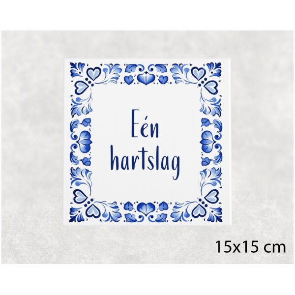 Spreuk tegel 15x15cm Eén hartslag