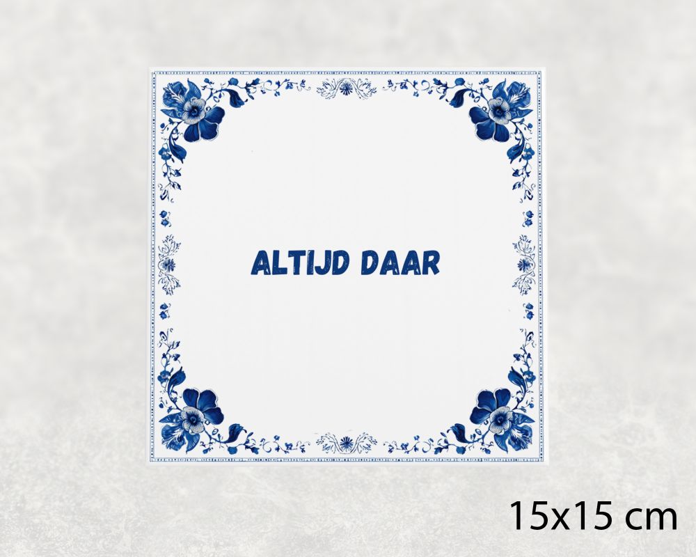 Spreuk Tegel 15X15 Cm Altijd Daar Spreuk tegel 15x15cm Altijd daar