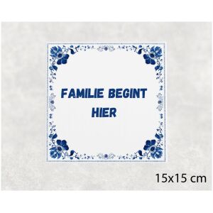 Spreuk tegel 15x15cm Familie begint hier